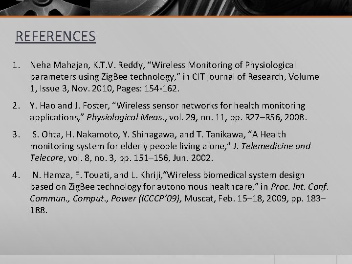 REFERENCES 1. Neha Mahajan, K. T. V. Reddy, “Wireless Monitoring of Physiological parameters using
