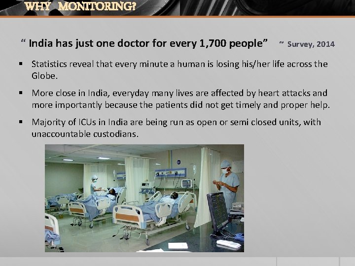WHY MONITORING? “ India has just one doctor for every 1, 700 people” ~