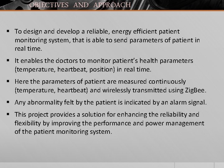OBJECTIVES AND APPROACH § To design and develop a reliable, energy efficient patient monitoring