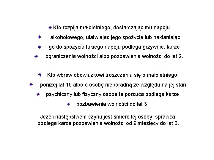 Kto rozpija małoletniego, dostarczając mu napoju alkoholowego, ułatwiając jego spożycie lub nakłaniając go do