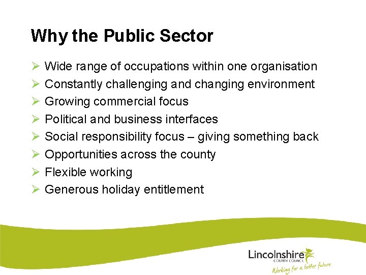 Why the Public Sector Ø Ø Ø Ø Wide range of occupations within one