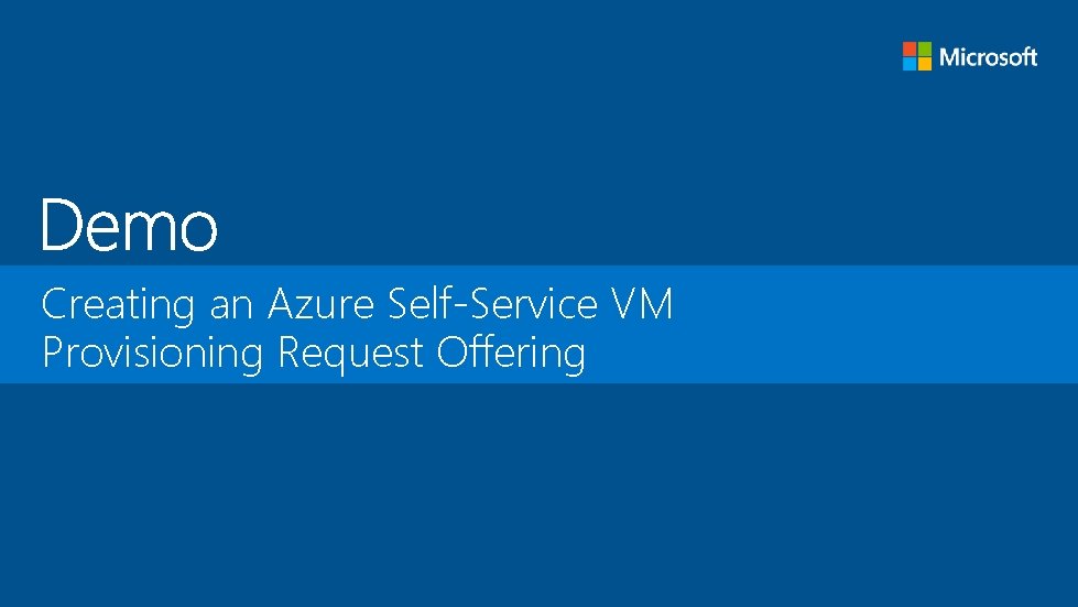 Creating an Azure Self-Service VM Provisioning Request Offering 