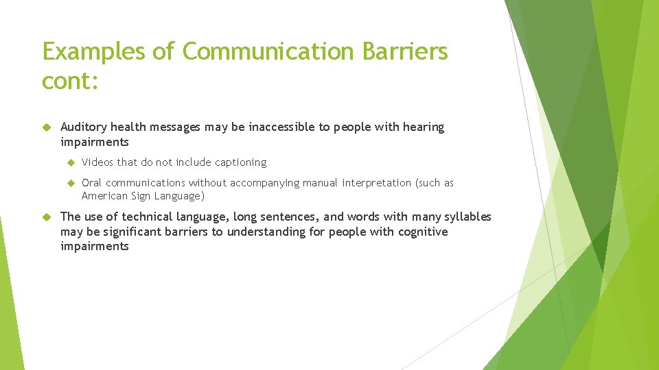 Examples of Communication Barriers cont: Auditory health messages may be inaccessible to people with