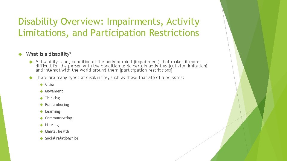 Disability Overview: Impairments, Activity Limitations, and Participation Restrictions What is a disability? A disability