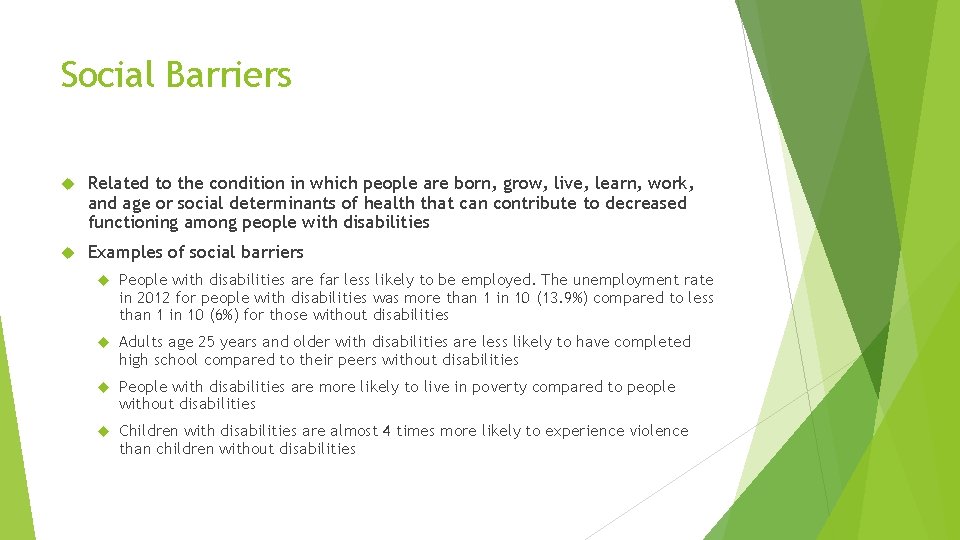 Social Barriers Related to the condition in which people are born, grow, live, learn,