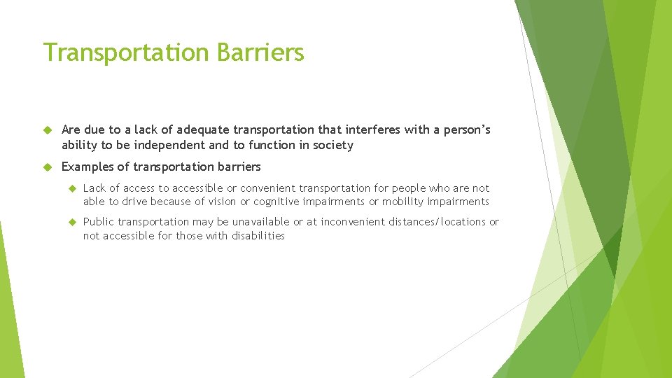 Transportation Barriers Are due to a lack of adequate transportation that interferes with a