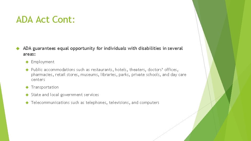 ADA Act Cont: ADA guarantees equal opportunity for individuals with disabilities in several areas: