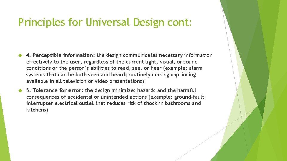 Principles for Universal Design cont: 4. Perceptible information: the design communicates necessary information effectively