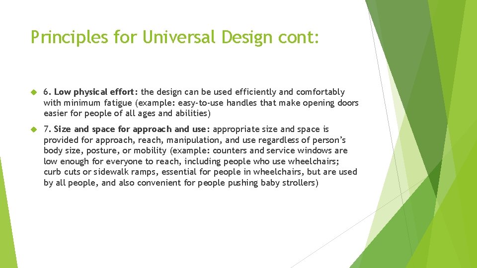 Principles for Universal Design cont: 6. Low physical effort: the design can be used