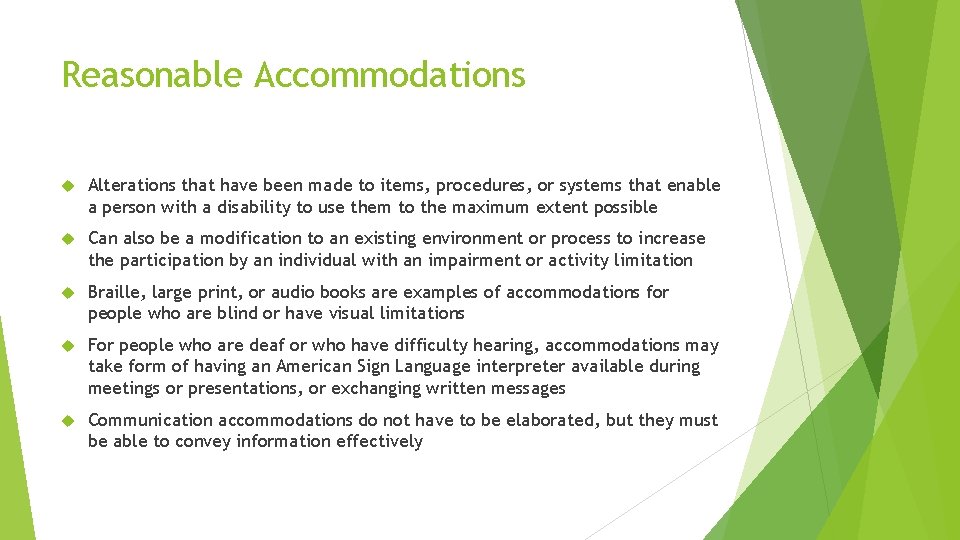 Reasonable Accommodations Alterations that have been made to items, procedures, or systems that enable