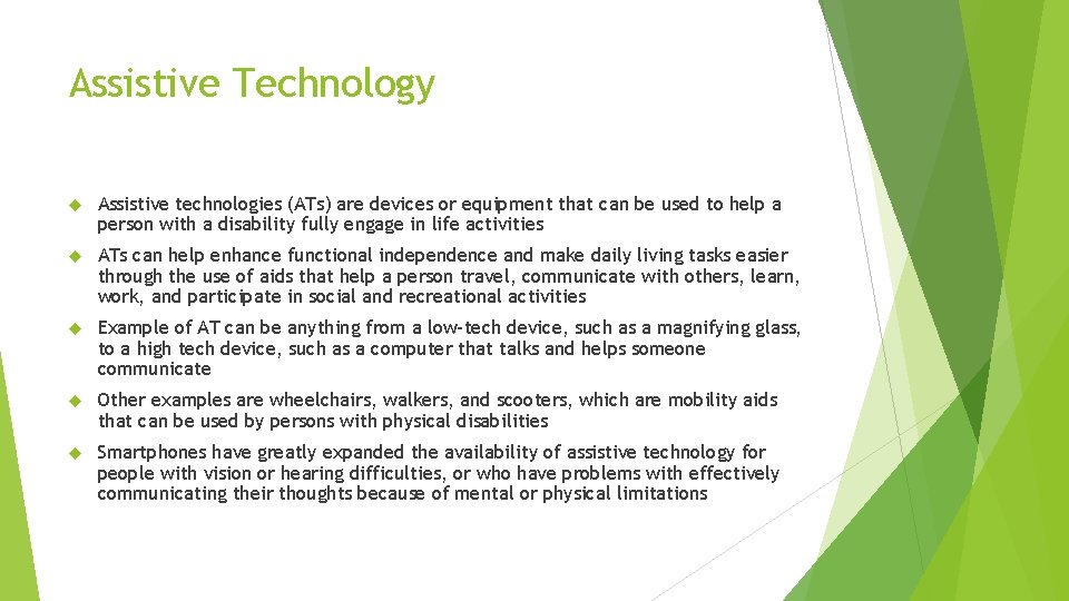 Assistive Technology Assistive technologies (ATs) are devices or equipment that can be used to