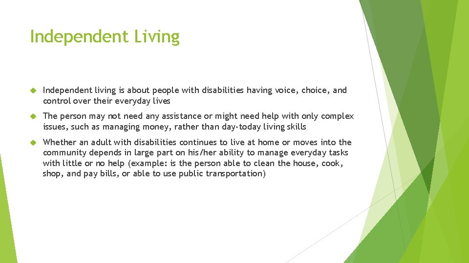 Independent Living Independent living is about people with disabilities having voice, choice, and control