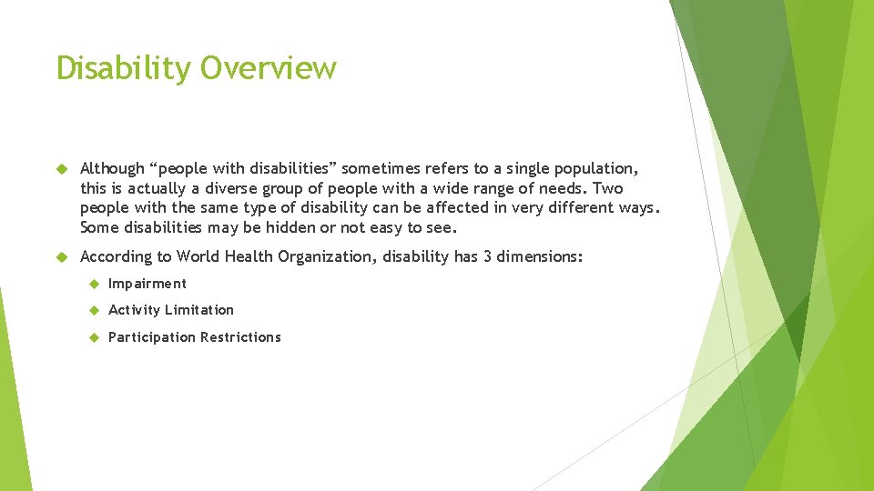 Disability Overview Although “people with disabilities” sometimes refers to a single population, this is