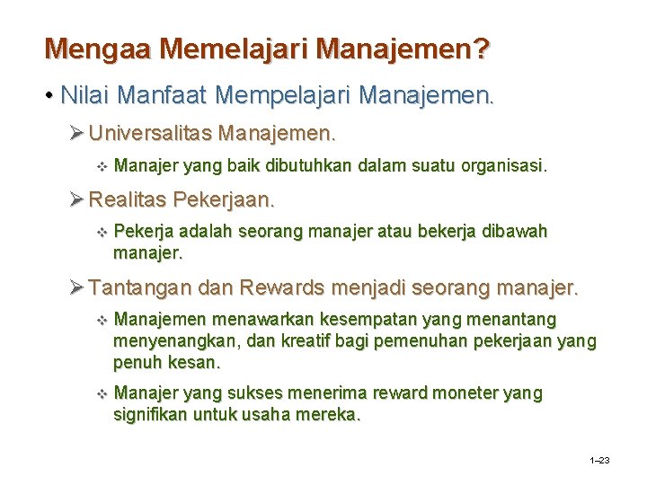 Mengaa Memelajari Manajemen? • Nilai Manfaat Mempelajari Manajemen. Ø Universalitas Manajemen. v Manajer yang