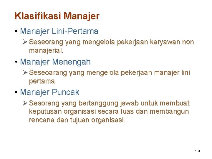 Klasifikasi Manajer • Manajer Lini-Pertama Ø Seseorang yang mengelola pekerjaan karyawan non manajerial. •