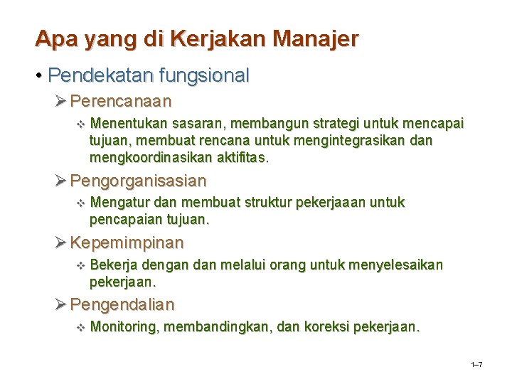 Apa yang di Kerjakan Manajer • Pendekatan fungsional Ø Perencanaan v Menentukan sasaran, membangun