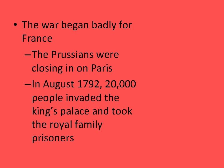  • The war began badly for France – The Prussians were closing in