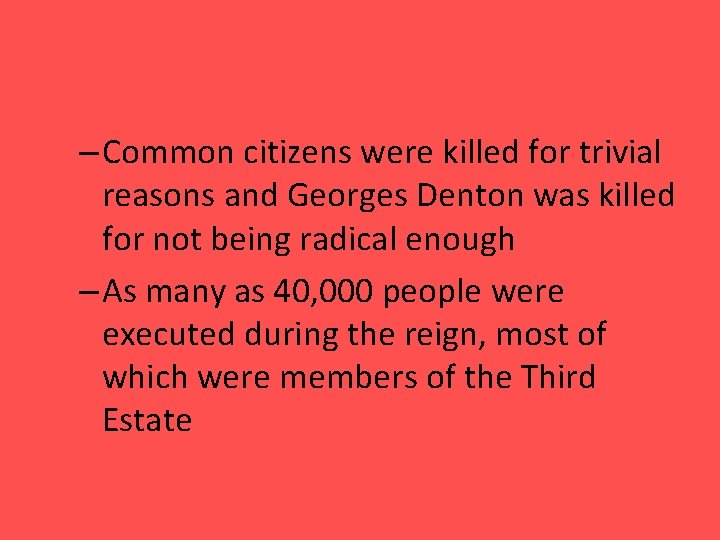 – Common citizens were killed for trivial reasons and Georges Denton was killed for