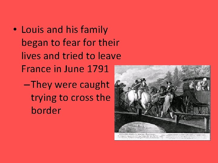  • Louis and his family began to fear for their lives and tried