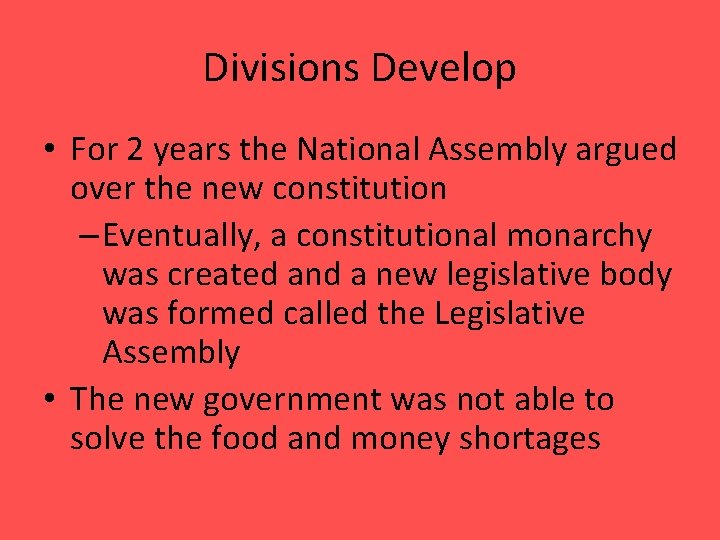 Divisions Develop • For 2 years the National Assembly argued over the new constitution