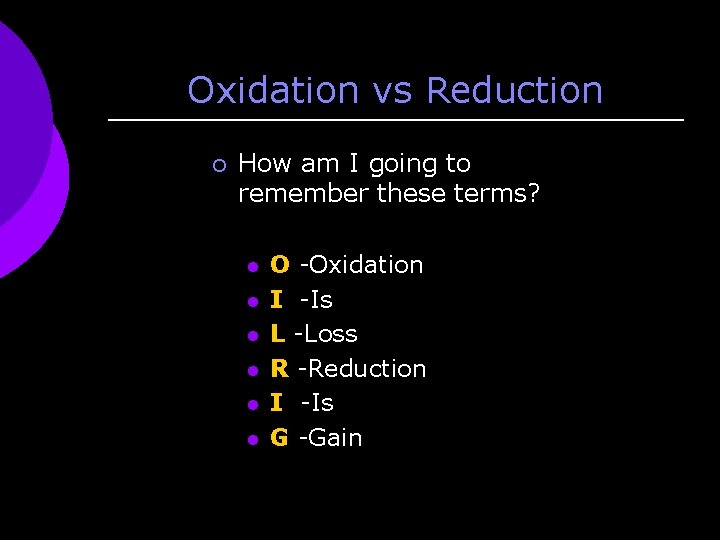Oxidation vs Reduction ¡ How am I going to remember these terms? l l