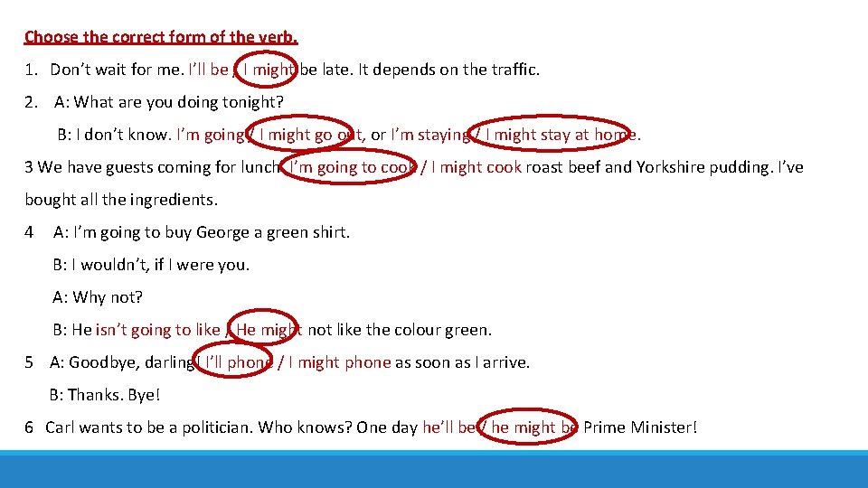 Choose the correct form of the verb. 1. Don’t wait for me. I’ll be
