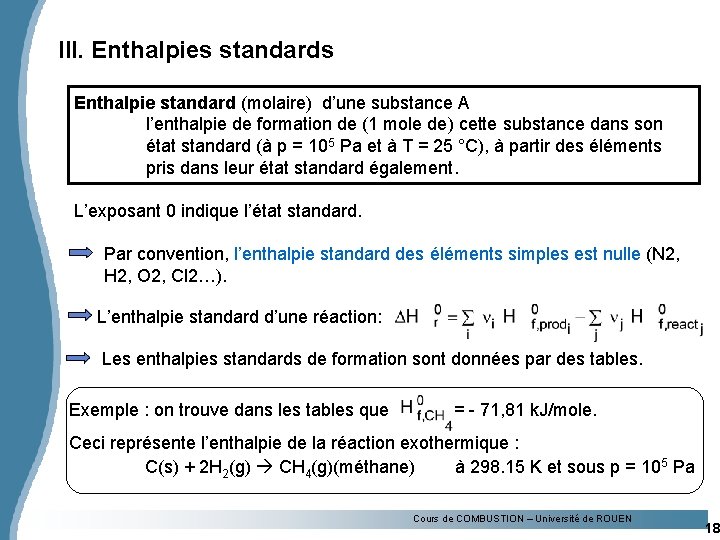 III. Enthalpies standards Enthalpie standard (molaire) d’une substance A l’enthalpie de formation de (1