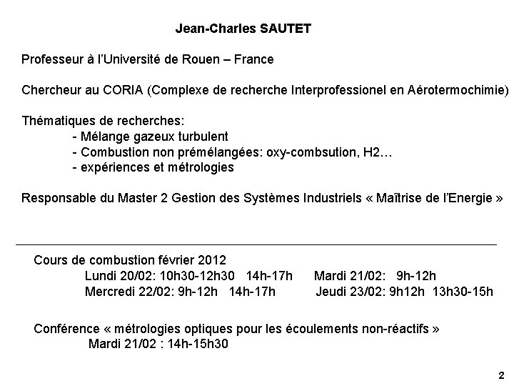Jean-Charles SAUTET Professeur à l’Université de Rouen – France Chercheur au CORIA (Complexe de