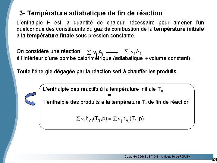 3 - Température adiabatique de fin de réaction L’enthalpie H est la quantité de