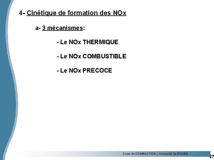 4 - Cinétique de formation des NOx a- 3 mécanismes: - Le NOx THERMIQUE