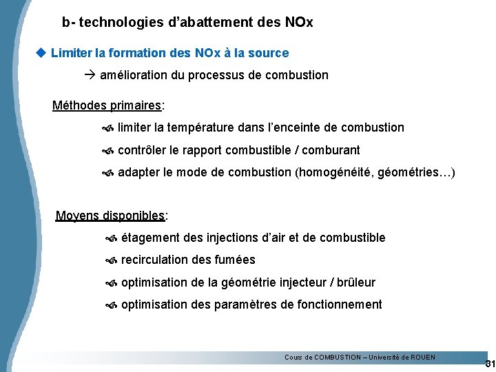 b- technologies d’abattement des NOx u Limiter la formation des NOx à la source