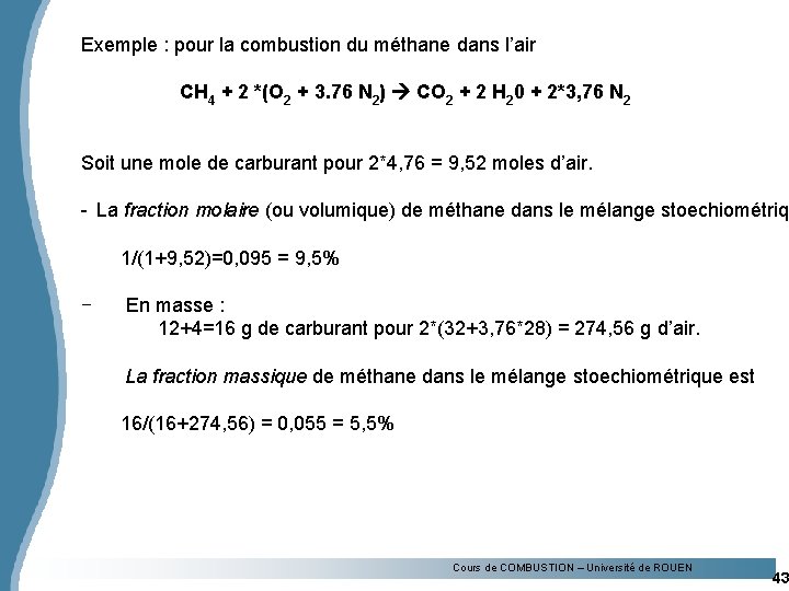 Exemple : pour la combustion du méthane dans l’air CH 4 + 2 *(O