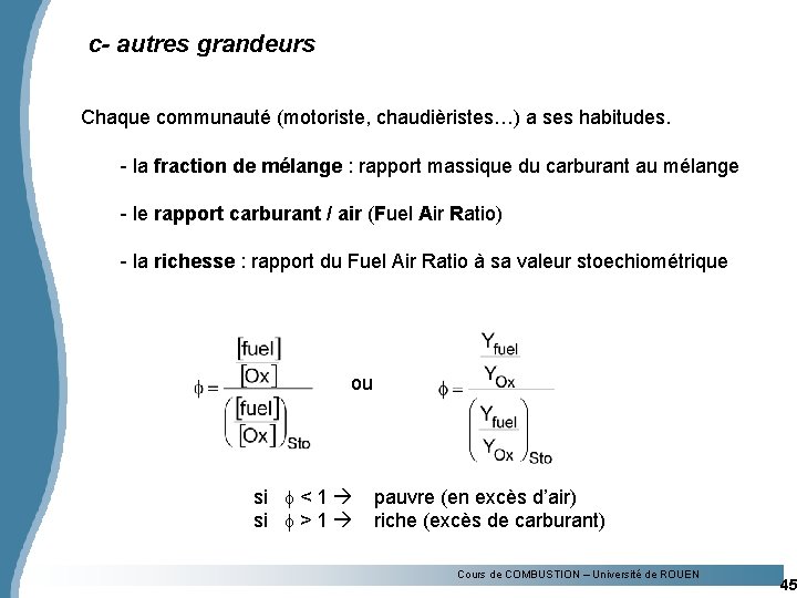 c- autres grandeurs Chaque communauté (motoriste, chaudièristes…) a ses habitudes. - la fraction de