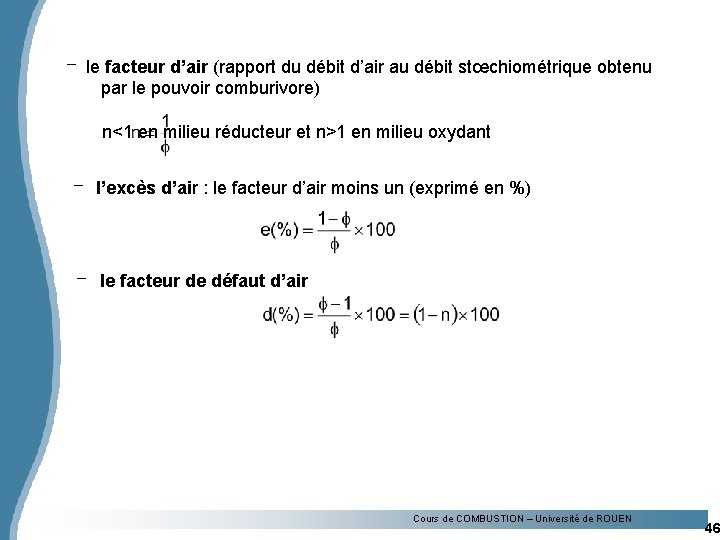 - le facteur d’air (rapport du débit d’air au débit stœchiométrique obtenu par le