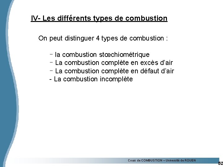 IV- Les différents types de combustion On peut distinguer 4 types de combustion :