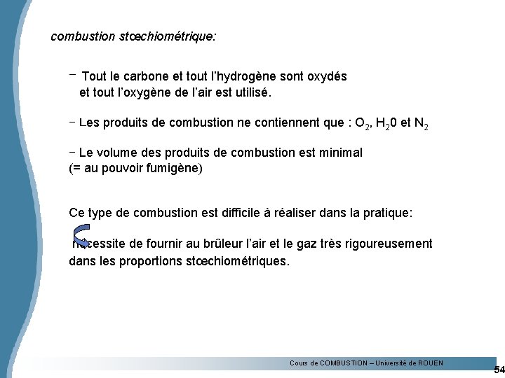 combustion stœchiométrique: - Tout le carbone et tout l’hydrogène sont oxydés et tout l’oxygène