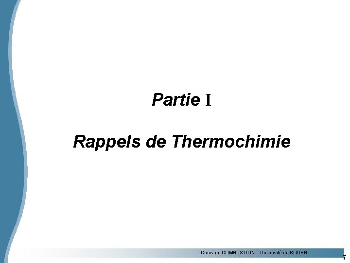 Partie I Rappels de Thermochimie Cours de COMBUSTION – Université de ROUEN 7 