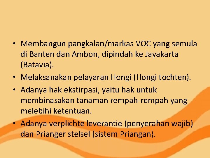  • Membangun pangkalan/markas VOC yang semula di Banten dan Ambon, dipindah ke Jayakarta