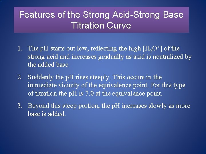 Features of the Strong Acid-Strong Base Titration Curve 1. The p. H starts out