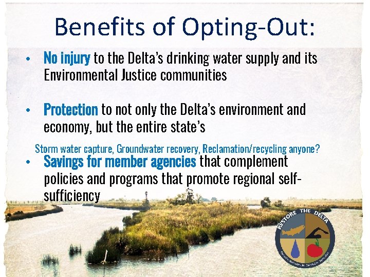 Benefits Opting-Out: Whoof. We Are • No injury to the Delta’s drinking water supply