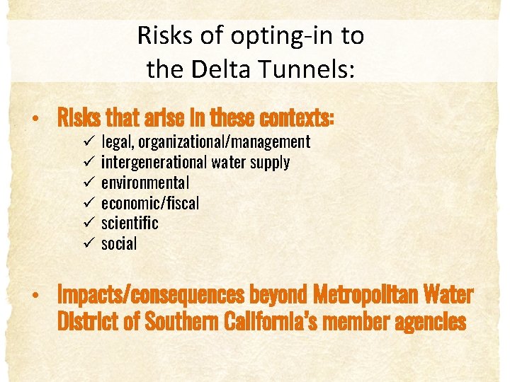Risks of opting-in to the Delta Tunnels: • Risks that arise in these contexts: