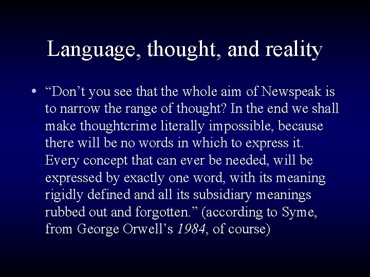 Language, thought, and reality • “Don’t you see that the whole aim of Newspeak