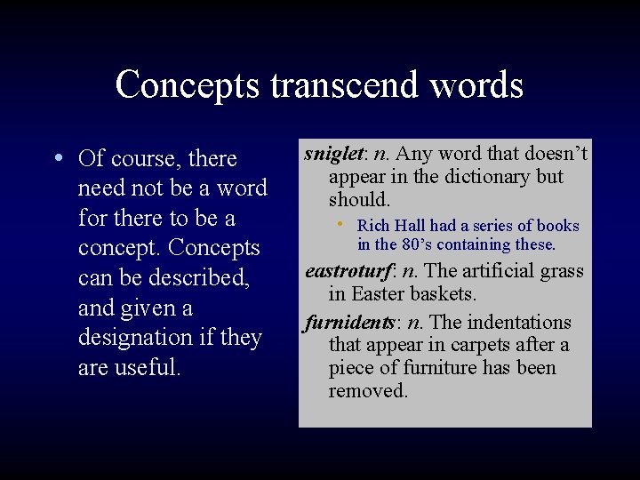 Concepts transcend words • Of course, there need not be a word for there
