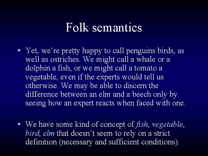 Folk semantics • Yet, we’re pretty happy to call penguins birds, as well as