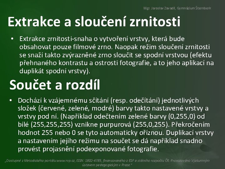 Mgr. Jaroslav Zavadil, Gymnázium Šternberk Extrakce a sloučení zrnitosti • Extrakce zrnitosti-snaha o vytvoření