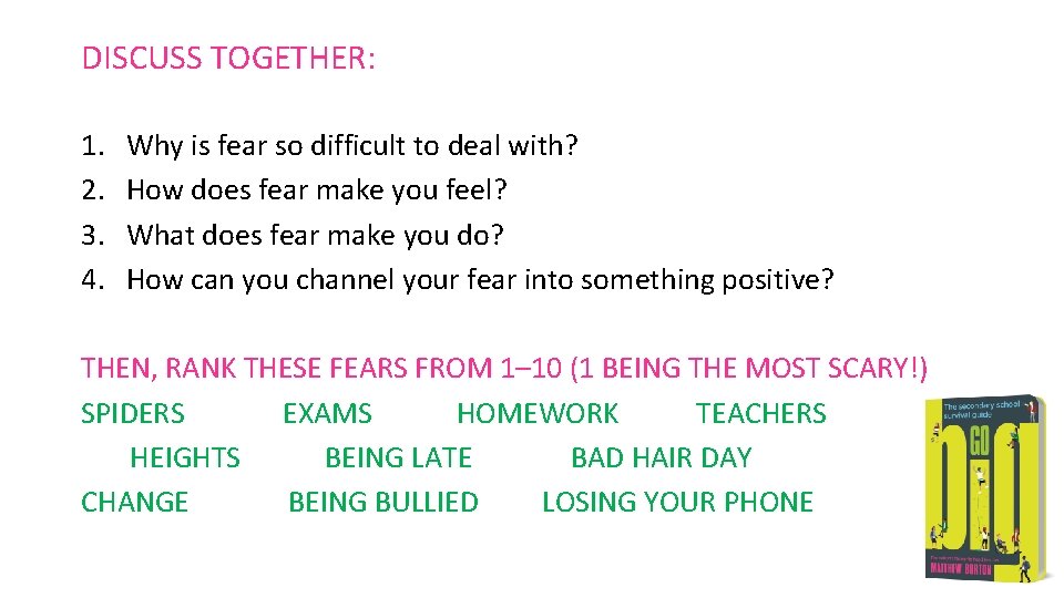 DISCUSS TOGETHER: 1. 2. 3. 4. Why is fear so difficult to deal with?