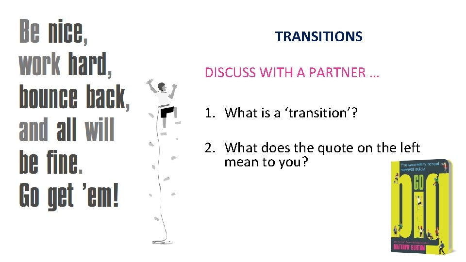 TRANSITIONS DISCUSS WITH A PARTNER … 1. What is a ‘transition’? 2. What does