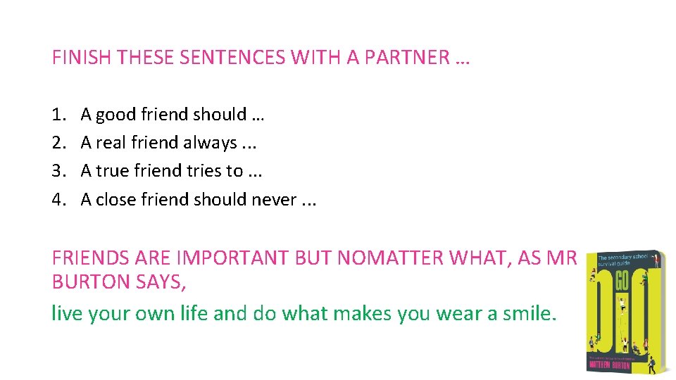 FINISH THESE SENTENCES WITH A PARTNER … 1. 2. 3. 4. A good friend