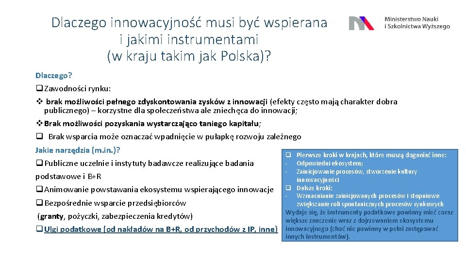 Dlaczego innowacyjność musi być wspierana i jakimi instrumentami (w kraju takim jak Polska)? Dlaczego?