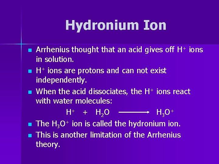 Hydronium Ion n n Arrhenius thought that an acid gives off H+ ions in